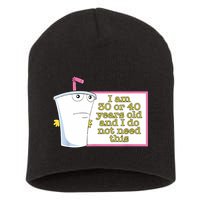 I Am 30 Or 40 Years Old And I Do Not Need This Funny Short Acrylic Beanie
