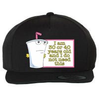 I Am 30 Or 40 Years Old And I Do Not Need This Funny Wool Snapback Cap