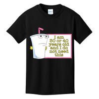 I Am 30 Or 40 Years Old And I Do Not Need This Funny Kids T-Shirt