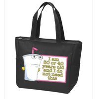 I Am 30 Or 40 Years Old And I Do Not Need This Funny Zip Tote Bag