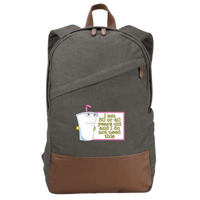 I Am 30 Or 40 Years Old And I Do Not Need This Funny Cotton Canvas Backpack
