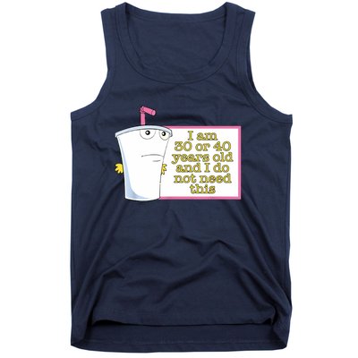 I Am 30 Or 40 Years Old And I Do Not Need This Funny Tank Top