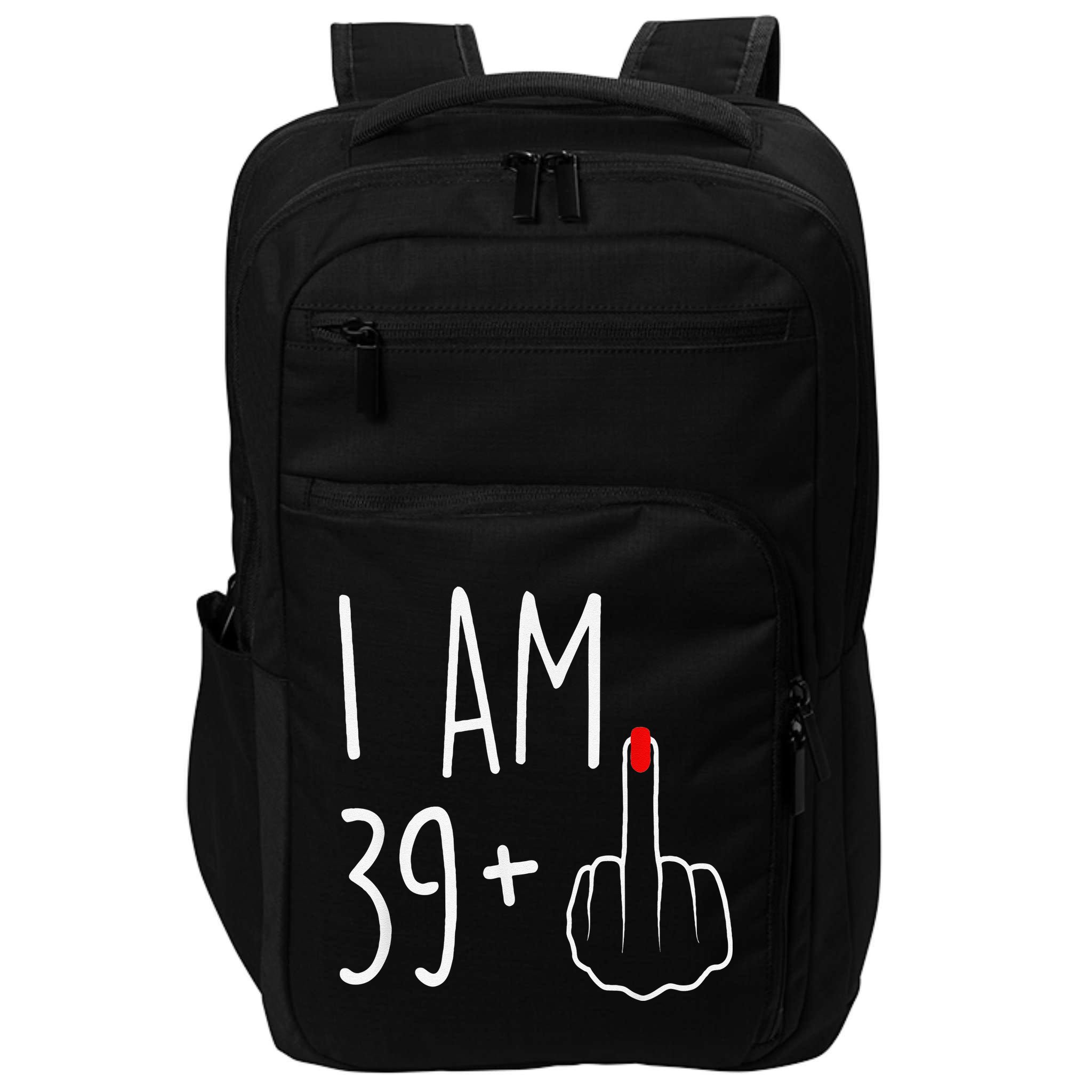 I Am 39 Plus 1 Middle Finger For A 40th Birthday Impact Tech Backpack