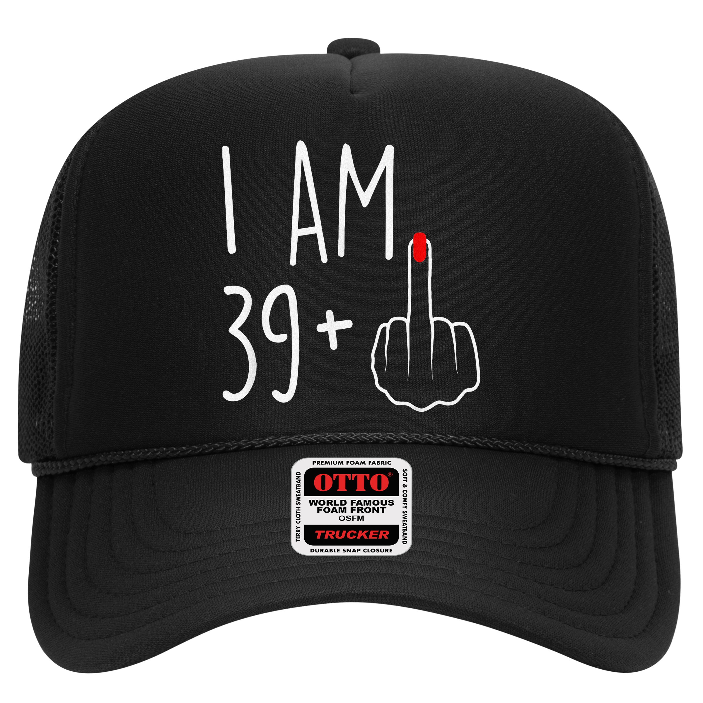 I Am 39 Plus 1 Middle Finger For A 40th Birthday Hat
