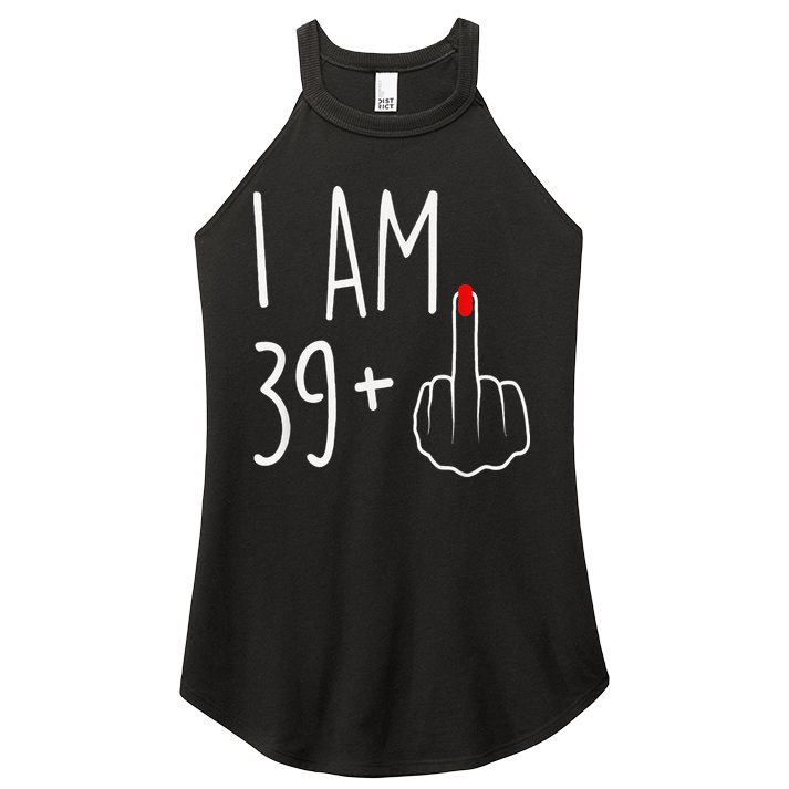 I Am 39 Plus 1 Middle Finger For A 40th Birthday Women's Perfect Tri Rocker Tank