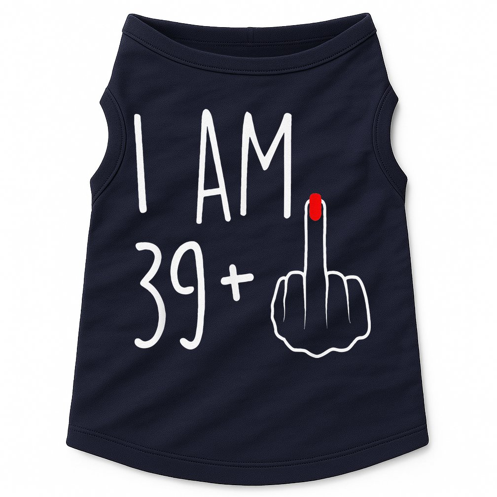 I Am 39 Plus 1 Middle Finger For A 40th Birthday Doggie Tank
