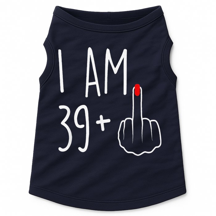 I Am 39 Plus 1 Middle Finger For A 40th Birthday Doggie Tank