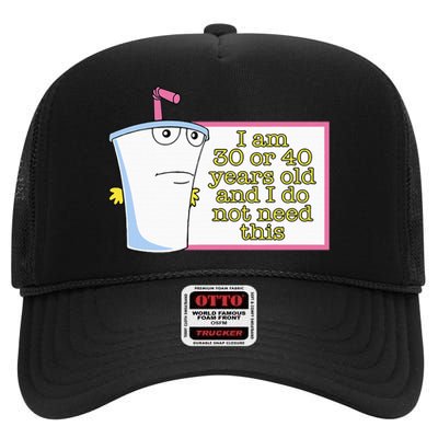 I Am 30 Or 40 Years Old And I Do Not Need This High Crown Mesh Back Trucker Hat