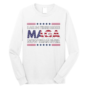 I Am 34 Times More Maga Now Than Ever Trump Supporters Long Sleeve Shirt