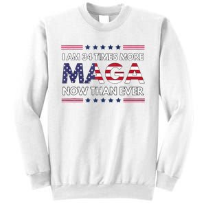 I Am 34 Times More Maga Now Than Ever Trump Supporters Sweatshirt