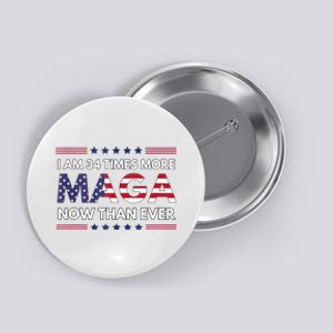 I Am 34 Times More Maga Now Than Ever Trump Supporters Button