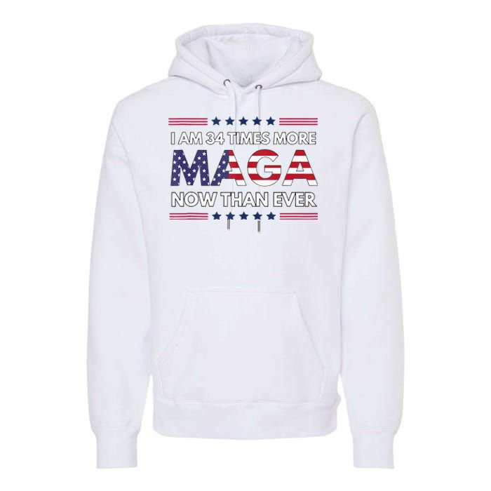 I Am 34 Times More Maga Now Than Ever Trump Supporters Premium Hoodie