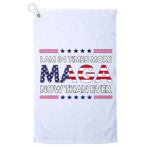 I Am 34 Times More Maga Now Than Ever Trump Supporters Platinum Collection Golf Towel