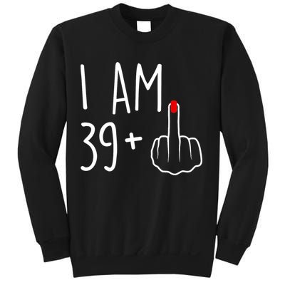 I Am 39 Plus 1 Middle Finger For A 40th Birthday For Wo Sweatshirt