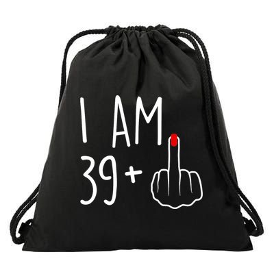 I Am 39 Plus 1 Middle Finger For A 40th Birthday For Wo Drawstring Bag