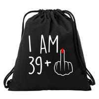 I Am 39 Plus 1 Middle Finger For A 40th Birthday For Wo Drawstring Bag
