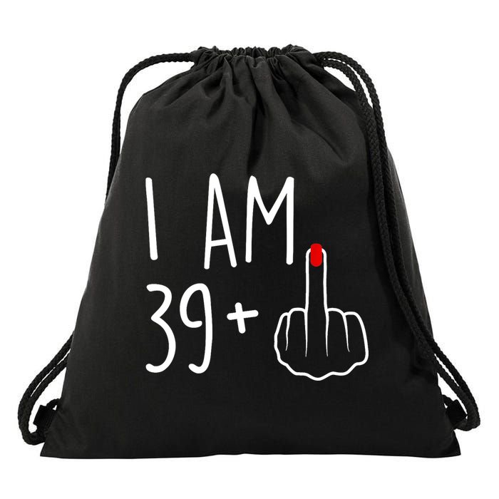 I Am 39 Plus 1 Middle Finger For A 40th Birthday For Wo Drawstring Bag
