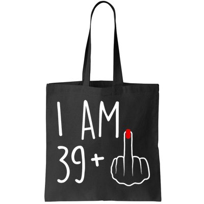 I Am 39 Plus 1 Middle Finger For A 40th Birthday For Wo Bag