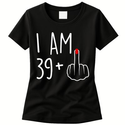 I Am 39 Plus 1 Middle Finger For A 40th Birthday For Wo Womens T-Shirt