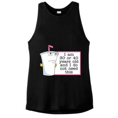 I Am 30 Or 40 Years Old And I Do Not Need This Humor Ladies PosiCharge Tri-Blend Wicking Tank