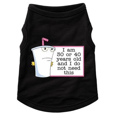 I Am 30 Or 40 Years Old And I Do Not Need This Humor Doggie Tank