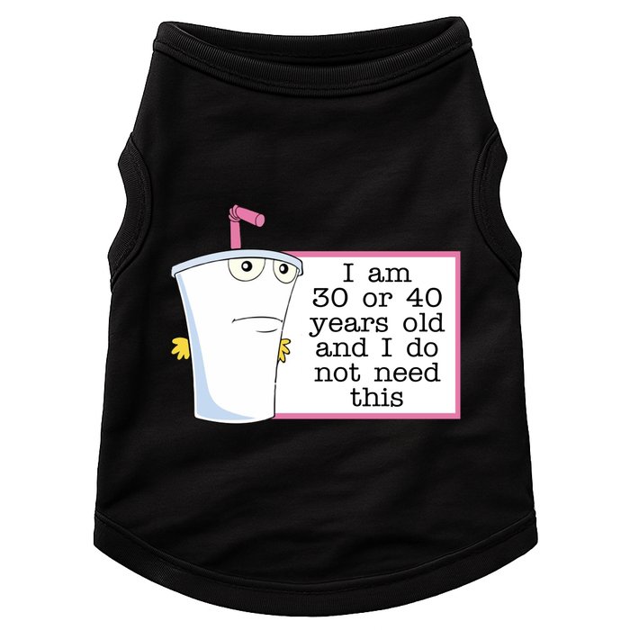 I Am 30 Or 40 Years Old And I Do Not Need This Humor Doggie Tank