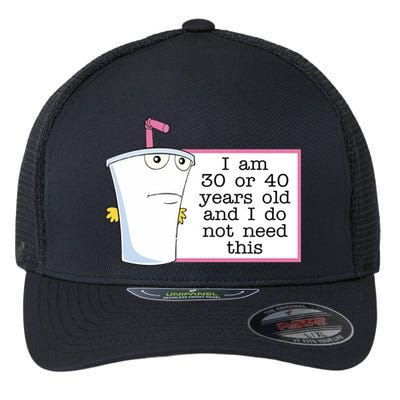 I Am 30 Or 40 Years Old And I Do Not Need This Humor Flexfit Unipanel Trucker Cap