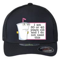 I Am 30 Or 40 Years Old And I Do Not Need This Humor Flexfit Unipanel Trucker Cap