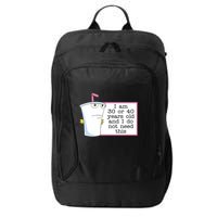 I Am 30 Or 40 Years Old And I Do Not Need This Humor City Backpack