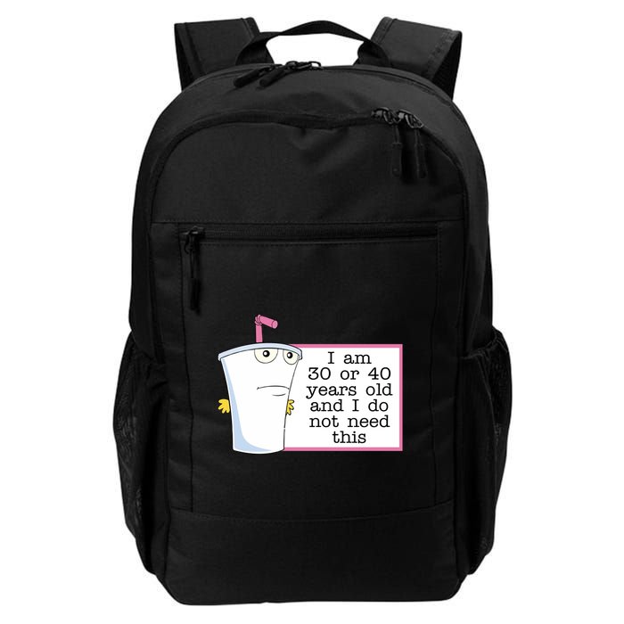 I Am 30 Or 40 Years Old And I Do Not Need This Humor Backpack