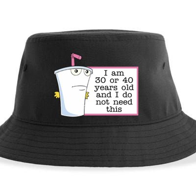 I Am 30 Or 40 Years Old And I Do Not Need This Humor Sustainable Bucket Hat