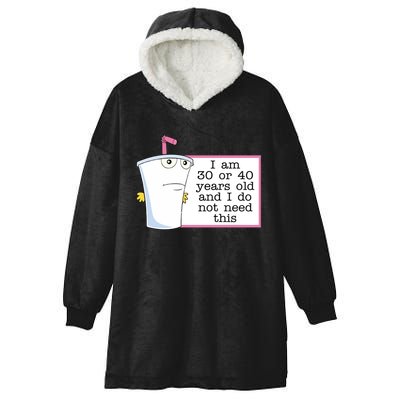 I Am 30 Or 40 Years Old And I Do Not Need This Humor Hooded Wearable Blanket