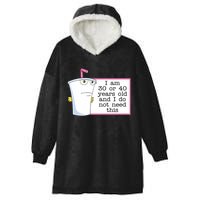 I Am 30 Or 40 Years Old And I Do Not Need This Humor Hooded Wearable Blanket