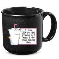 I Am 30 Or 40 Years Old And I Do Not Need This Humor 15oz Campfire Ceramic Mug