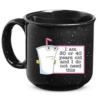 I Am 30 Or 40 Years Old And I Do Not Need This Humor 15oz Campfire Ceramic Mug