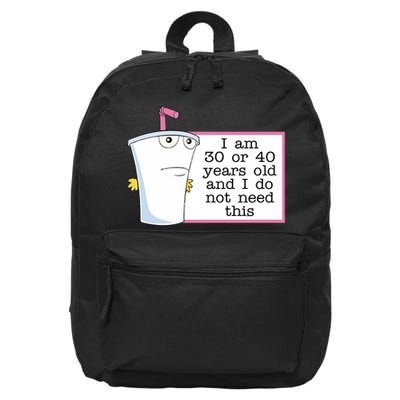 I Am 30 Or 40 Years Old And I Do Not Need This Humor 16 in Basic Backpack