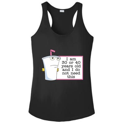 I Am 30 Or 40 Years Old And I Do Not Need This Humor Ladies PosiCharge Competitor Racerback Tank
