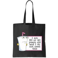 I Am 30 Or 40 Years Old And I Do Not Need This Humor Bag