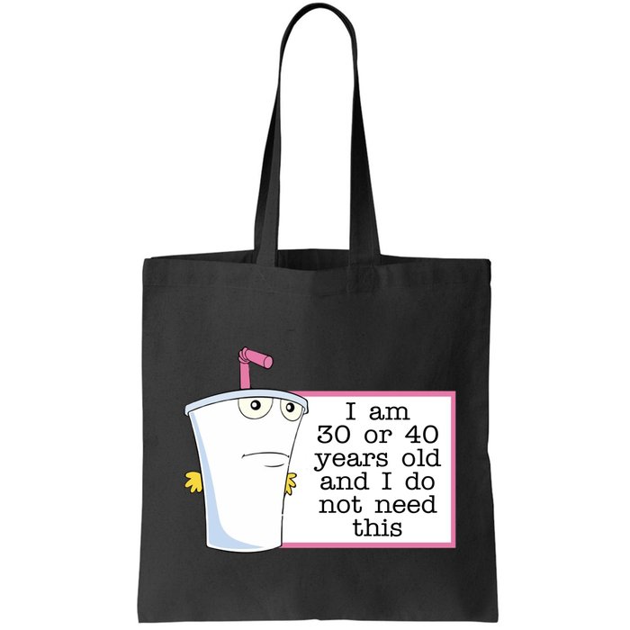 I Am 30 Or 40 Years Old And I Do Not Need This Humor Bag