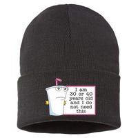 I Am 30 Or 40 Years Old And I Do Not Need This Humor Sustainable Knit Beanie