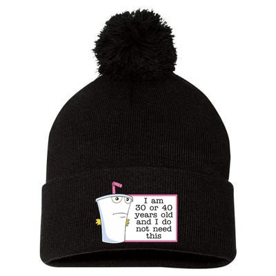 I Am 30 Or 40 Years Old And I Do Not Need This Humor Pom Pom 12in Knit Beanie