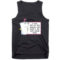 I Am 30 Or 40 Years Old And I Do Not Need This Humor Tank Top