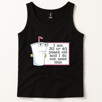 I Am 30 Or 40 Years Old And I Do Not Need This Humor Tank Top