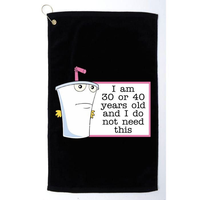 I Am 30 Or 40 Years Old And I Do Not Need This Humor Golf Towel