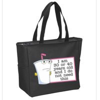 I Am 30 Or 40 Years Old And I Do Not Need This Humor Zip Tote Bag
