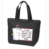 I Am 30 Or 40 Years Old And I Do Not Need This Humor Zip Tote Bag