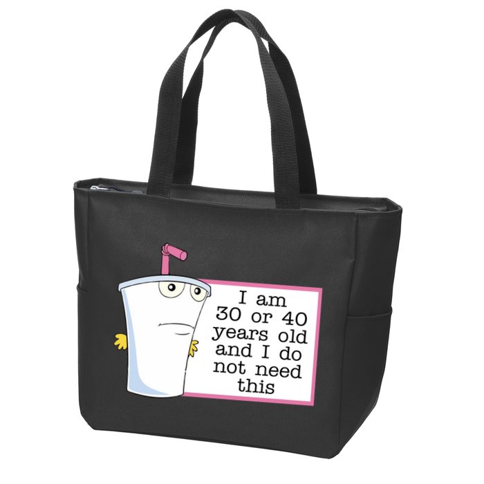 I Am 30 Or 40 Years Old And I Do Not Need This Humor Zip Tote Bag