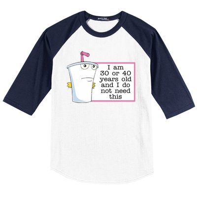 I Am 30 Or 40 Years Old And I Do Not Need This Humor Baseball Sleeve Shirt