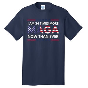 I Am 34 Times More Maga Now Than Ever Trump Supporters Tall T-Shirt