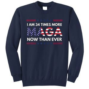 I Am 34 Times More Maga Now Than Ever Trump Supporters Tall Sweatshirt